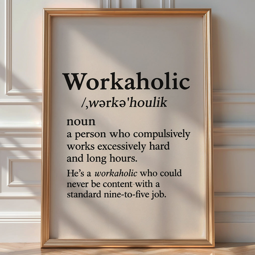 Workaholic Definition Wall Art – Funny Black and White Office Print, Minimalist Typography Poster for Hustlers, Grads or Bosses - Just Great Posters