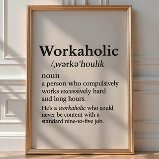 Workaholic Definition Wall Art – Funny Black and White Office Print, Minimalist Typography Poster for Hustlers, Grads or Bosses - Just Great Posters