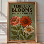 Funny Flower Poster – I Like Big Blooms and I Cannot Lie, Retro Botanical Wall Art, Plant Lover Gift, Bold Floral Print, Bold Art - Just Great Posters