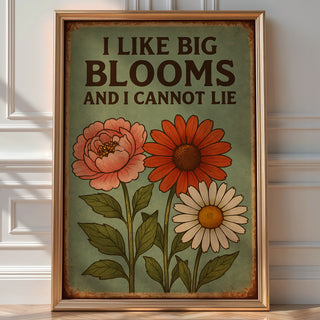 Funny Flower Poster – I Like Big Blooms and I Cannot Lie, Retro Botanical Wall Art, Plant Lover Gift, Bold Floral Print, Bold Art - Just Great Posters