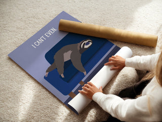 “I Can’t Even.” Sloth Lounge Poster - Just Great Posters
