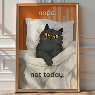 “Nope. Not Today.” Cat Refusal Poster - Just Great Posters