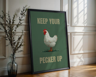 Keep Your Pecker Up Chicken Poster - Just Great Posters