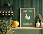 Keep Your Pecker Up Chicken Poster - Just Great Posters