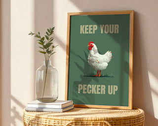 Keep Your Pecker Up Chicken Poster - Just Great Posters