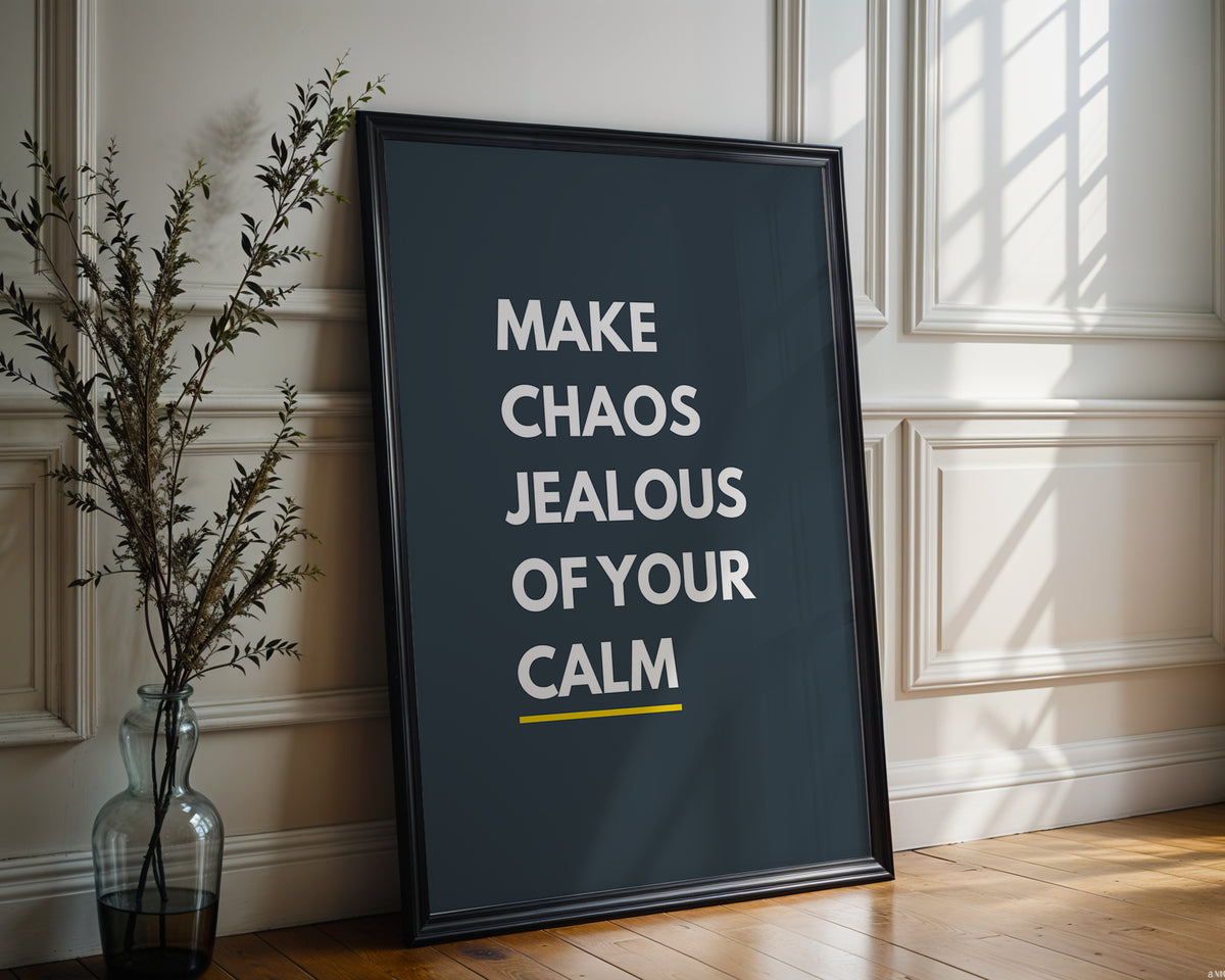 Chaos Jealous Calm Poster - Just Great Posters