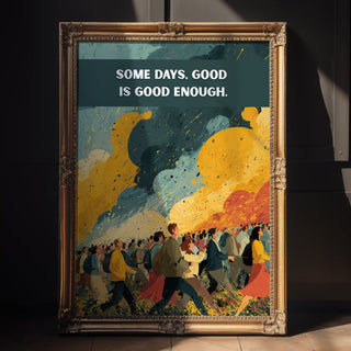 Some Days Good Enough Print - Just Great Posters