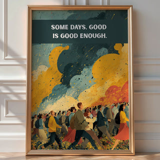 Some Days Good Enough Print - Just Great Posters