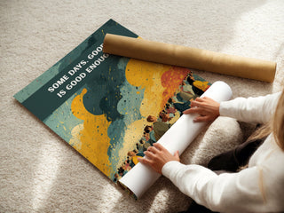 Some Days Good Enough Print - Just Great Posters