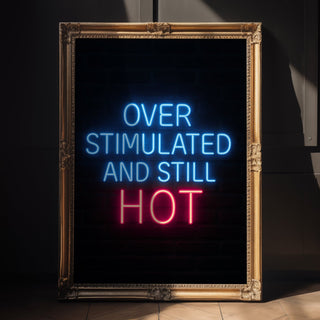 Overstimulated & Still Hot Poster - Just Great Posters
