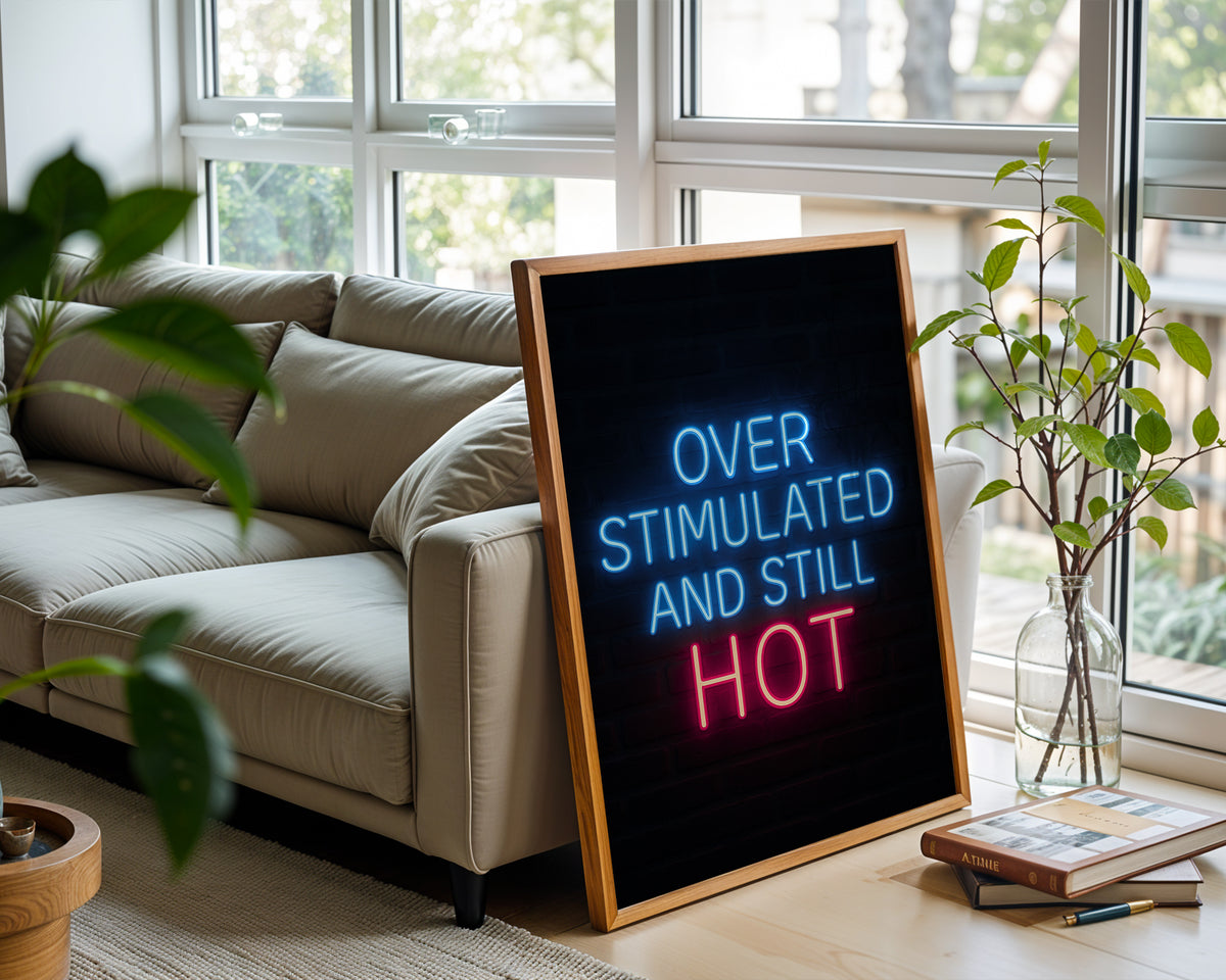 Overstimulated & Still Hot Poster - Just Great Posters