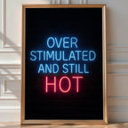 Overstimulated & Still Hot Poster - Just Great Posters