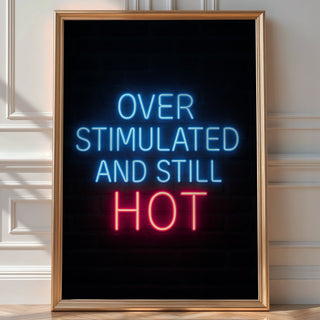 Overstimulated & Still Hot Poster - Just Great Posters