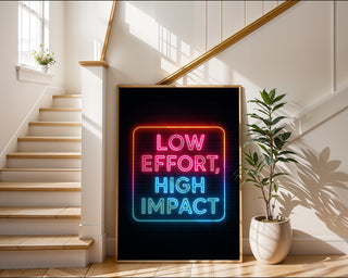Low Effort High Impact Neon Poster - Just Great Posters