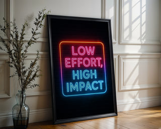 Low Effort High Impact Neon Poster - Just Great Posters