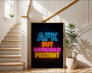 AFK but Emotionally Present Poster - Just Great Posters