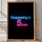 Respawning in 5 Neon Wall Poster - Just Great Posters