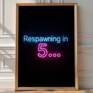 Respawning in 5 Neon Wall Poster - Just Great Posters