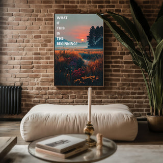 What If This Is the Beginning Poster - Just Great Posters