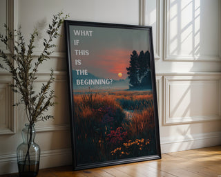 What If This Is the Beginning Poster - Just Great Posters
