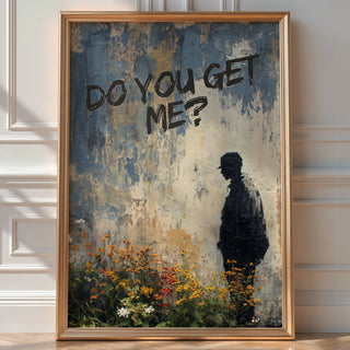 Do You Get Me Urban Graffiti Poster - Just Great Posters