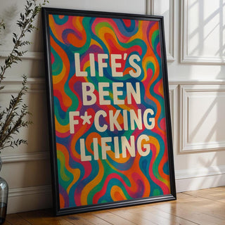 Life's Been F*cking Lifing Print – Bold Typography Wall Art, Funny Motivational Quote Poster, Mental Health Decor, Free Shippin - Just Great Posters
