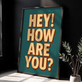 Hey! How Are You? Wall Art – Bold Retro Typography Poster, Funny Mental Health Print, Physical Product, Quirky Positive Decor - Just Great Posters