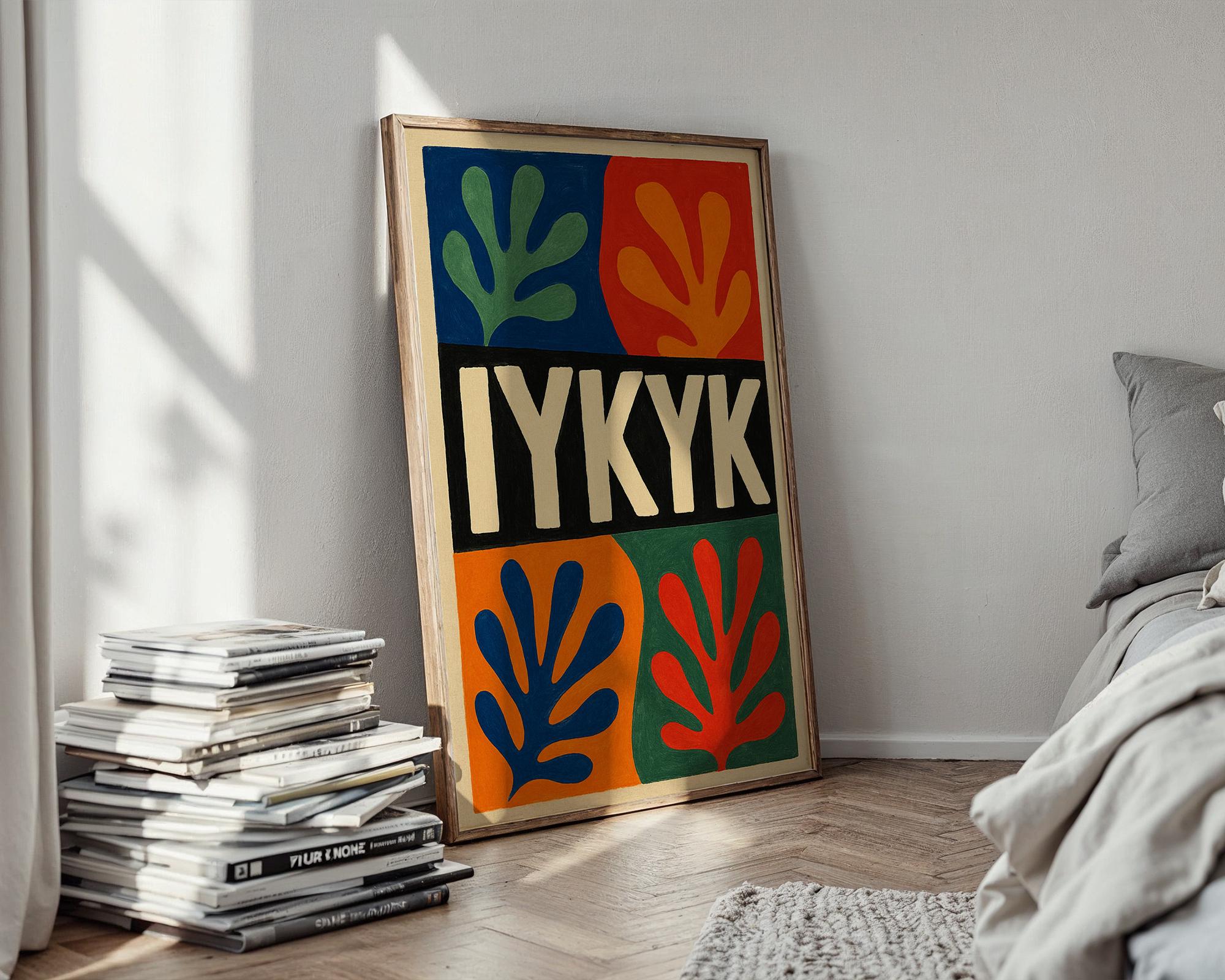 IYKYK Wall Art Print – Cool Abstract Poster with Matisse Leaves and Bold Typography, Colorful Modern Art for Gen Z & Millennials - Just Great Posters