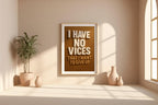 Funny Vice Quote Poster – Bold Typography Wall Art, “I Have No Vices That I Want to Give Up” Print for Bar, Office, or Man Cave Decor - Just Great Posters
