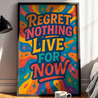 Regret Nothing Live For Now Poster – Psychedelic Art Print with Vibrant Chaos and Cosmic Vibes, Trippy Wall Decor, Free Shipping - Just Great Posters