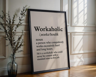 Workaholic Definition Wall Art – Funny Black and White Office Print, Minimalist Typography Poster for Hustlers, Grads or Bosses - Just Great Posters
