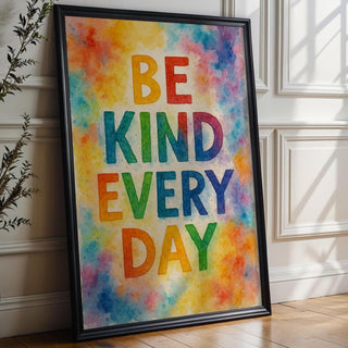 Be Kind Every Day Wall Art | Rainbow Watercolor Typography Print | Uplifting Positive Quote Poster for Office, Nursery, or Daily Reminder - Just Great Posters