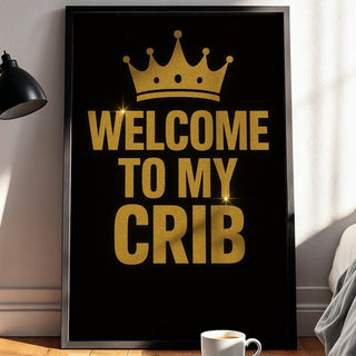 Welcome to My Crib Poster | Gold Crown Typography Art Print | Humorous Wall Decor for Nursery or Bedroom | Free Shipping - Just Great Posters