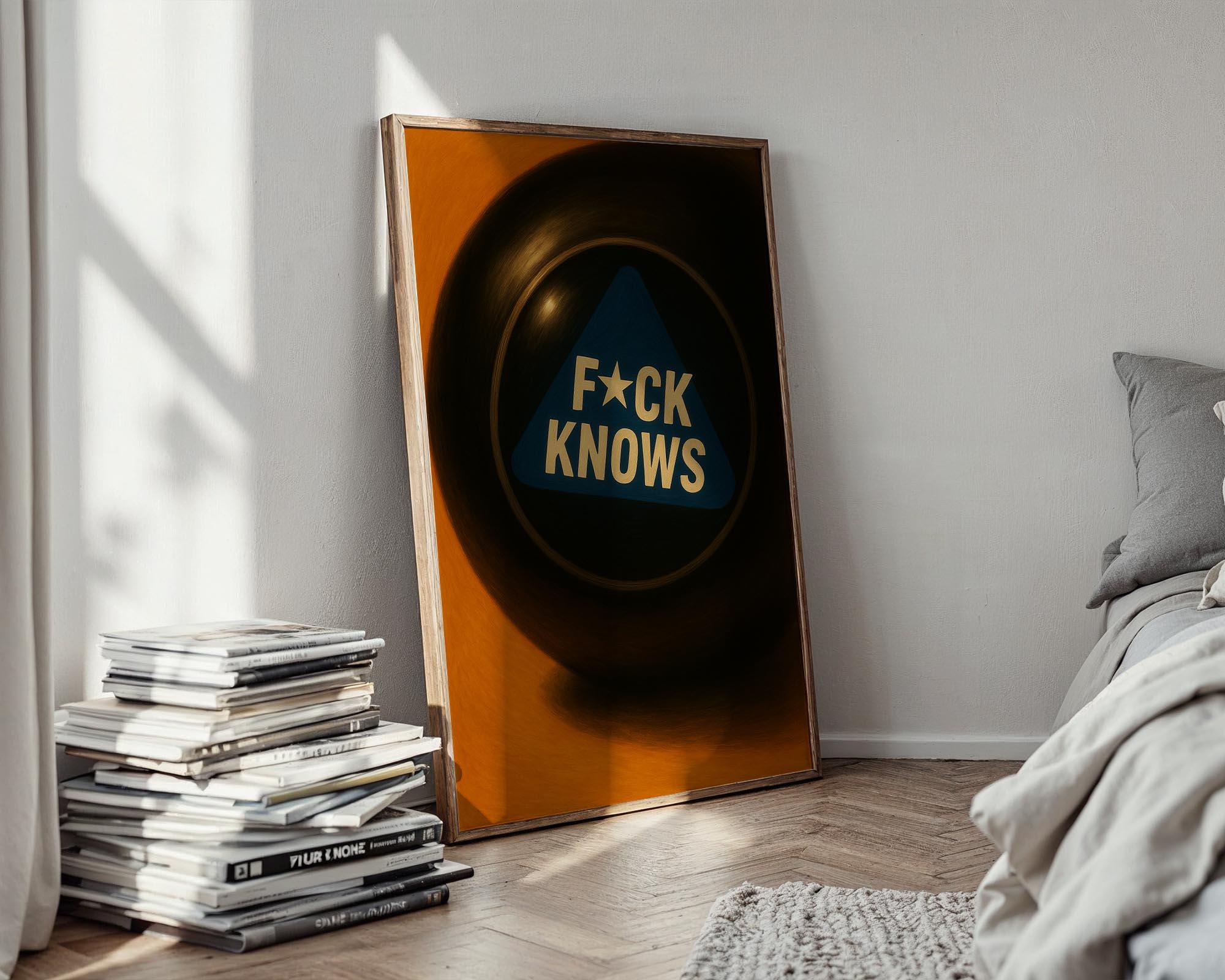 Fck Knows Magic 8 Ball Poster | Funny Modern Wall Art for Office, Dorm or Decision - Makers | Bold Adult Humor Print | Free Shipping - Just Great Posters