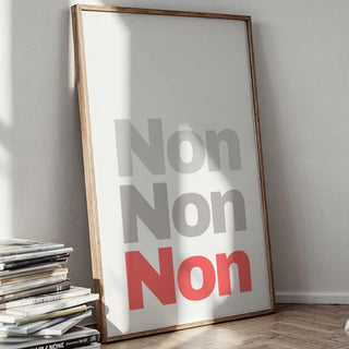 Non Non Non Art Print – French Typography Poster in Modern Minimal Style, Bold Statement Wall Decor with Attitude, Free Shipping - Just Great Posters