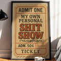 Funny Ticket Poster – My Own Personal Shit Show Wall Art for Mental Health Humor, Retro Typography Print, Free Shipping - Just Great Posters