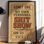 Funny Ticket Poster – My Own Personal Shit Show Wall Art for Mental Health Humor, Retro Typography Print, Free Shipping - Just Great Posters