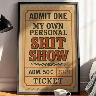 Funny Ticket Poster – My Own Personal Shit Show Wall Art for Mental Health Humor, Retro Typography Print, Free Shipping - Just Great Posters