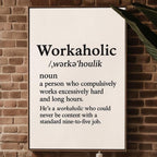Workaholic Definition Wall Art – Funny Black and White Office Print, Minimalist Typography Poster for Hustlers, Grads or Bosses - Just Great Posters