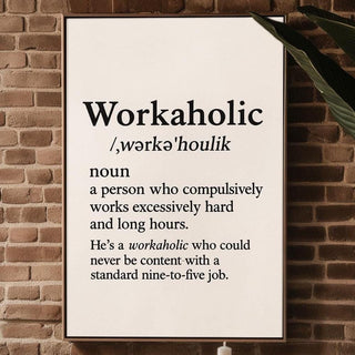 Workaholic Definition Wall Art – Funny Black and White Office Print, Minimalist Typography Poster for Hustlers, Grads or Bosses - Just Great Posters