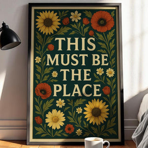 This Must Be The Place Poster – Cottagecore Floral Wall Art, Whimsical Botanical Quote Print for Cozy Bedroom, Entryway or Gallery Wall - Just Great Posters