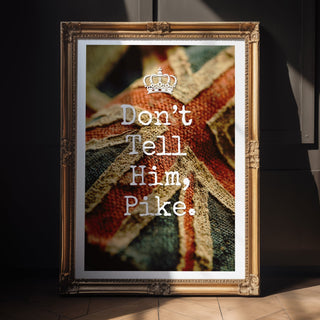 Framed print with a Union Jack design and text 'Don't Tell Him, Pike' on a dark background.